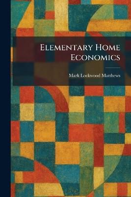 Elementary Home Economics - Mark Lockwood Matthews - cover