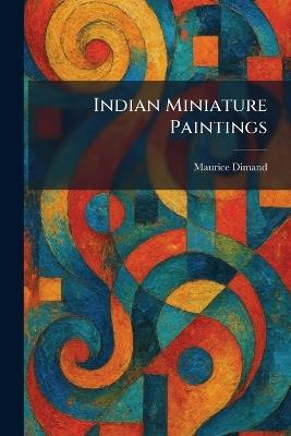 Indian Miniature Paintings - Maurice Dimand - cover