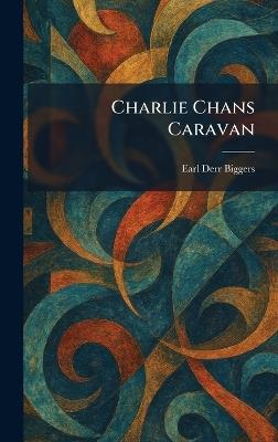 Charlie Chans Caravan - Earl Derr Biggers - cover