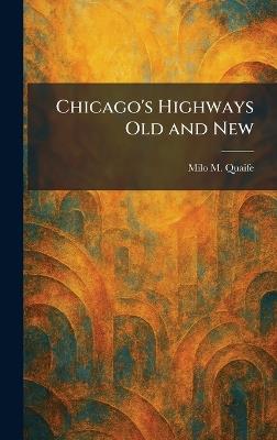 Chicago's Highways Old and New - Milo M Quaife - cover