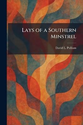 Lays of a Southern Minstrel - David L Pulliam - cover