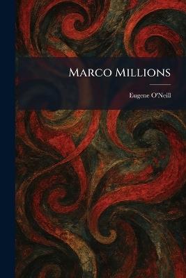 Marco Millions - Eugene O'Neill - cover