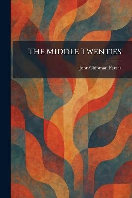 The Middle Twenties - John Chipman Farrar - cover