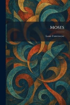 Moses - Louis Untermeyer - cover