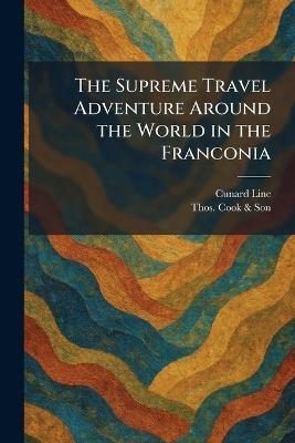The Supreme Travel Adventure Around the World in the Franconia - cover