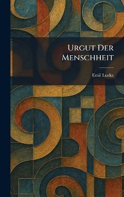 Urgut Der Menschheit - Emil Lucka - cover