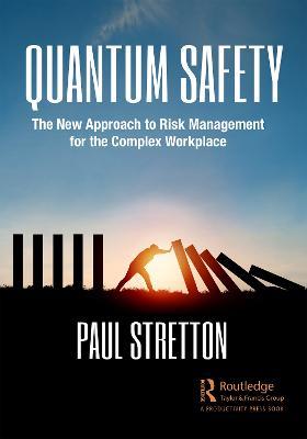 Quantum Safety: The New Approach to Risk Management for the Complex Workplace - Paul Stretton - cover
