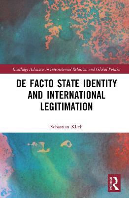 De Facto State Identity and International Legitimation - Sebastian Klich - cover
