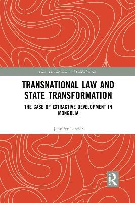 Transnational Law and State Transformation: The Case of Extractive Development in Mongolia - Jennifer Lander - cover