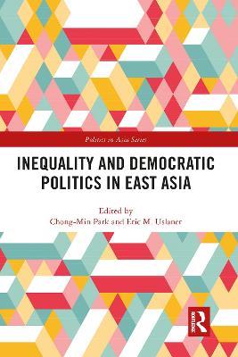 Inequality and Democratic Politics in East Asia - cover