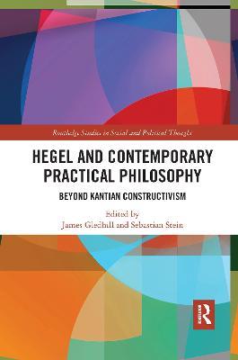 Hegel and Contemporary Practical Philosophy: Beyond Kantian Constructivism - cover