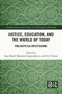 Justice, Education, and the World of Today: Philosophical Investigations - cover