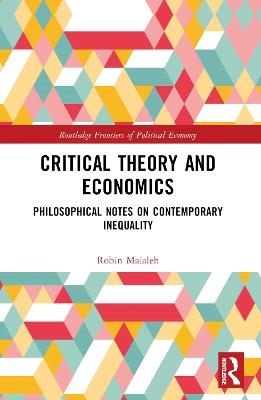 Critical Theory and Economics: Philosophical Notes on Contemporary Inequality - Robin Maialeh - cover