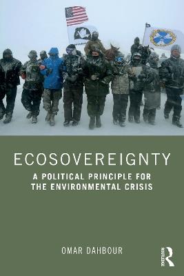 Ecosovereignty: A Political Principle for the Environmental Crisis - Omar Dahbour - cover