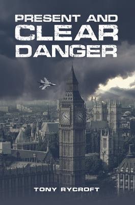 Present and Clear Danger - Tony Rycroft - cover