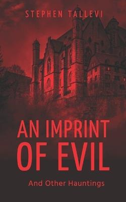 An Imprint of Evil and Other Hauntings - Stephen Tallevi - cover