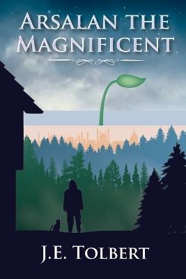 Arsalan the Magnificent - J E Tolbert - cover