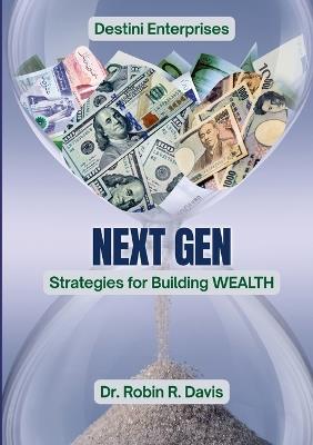 Next Gen: Strategies for Building Wealth - Robin R Davis - cover
