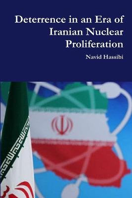 Deterrence in an Era of Iranian Nuclear Proliferation - Navid Hassibi - cover