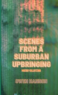 Scenes From a Suburban Upbringing - Owen Hannon - cover
