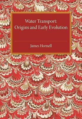 Water Transport: Origins and Early Evolution - James Hornell - cover