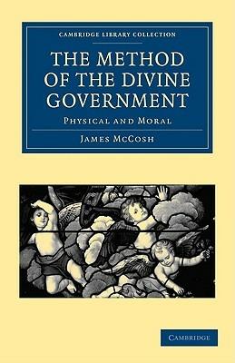 The Method of the Divine Government: Physical and Moral - James McCosh - cover