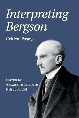 Interpreting Bergson: Critical Essays - cover