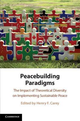 Peacebuilding Paradigms: The Impact of Theoretical Diversity on Implementing Sustainable Peace - cover