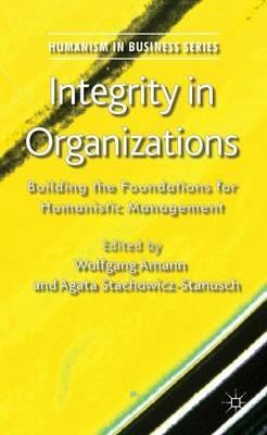 Integrity in Organizations: Building the Foundations for Humanistic Management - cover