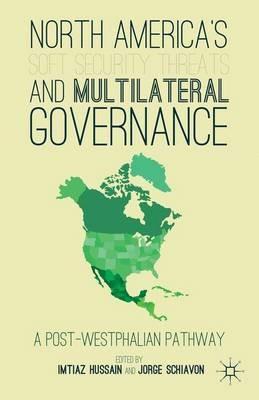 North America's Soft Security Threats and Multilateral Governance: A Post-Westphalian Pathway - cover