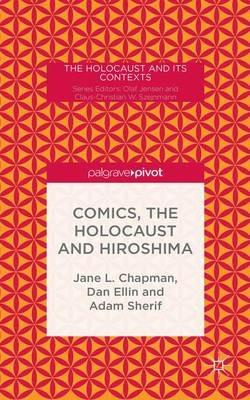 Comics, the Holocaust and Hiroshima - Jane L. Chapman,Adam Sherif - cover