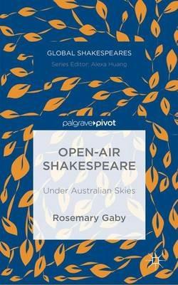 Open-Air Shakespeare: Under Australian Skies - R. Gaby - cover