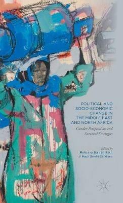 Political and Socio-Economic Change in the Middle East and North Africa: Gender Perspectives and Survival Strategies - cover