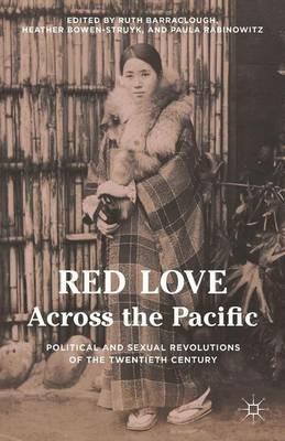 Red Love Across the Pacific: Political and Sexual Revolutions of the Twentieth Century - cover