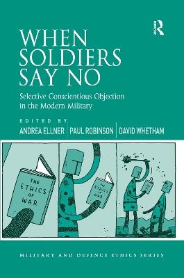 When Soldiers Say No: Selective Conscientious Objection in the Modern Military - cover