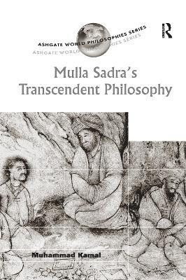 Mulla Sadra's Transcendent Philosophy - Muhammad Kamal - cover