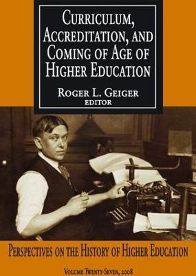 Curriculum, Accreditation and Coming of Age of Higher Education: Perspectives on the History of Higher Education - cover
