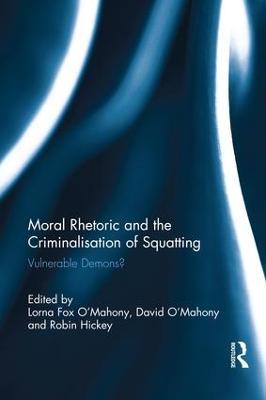 Moral Rhetoric and the Criminalisation of Squatting: Vulnerable Demons? - cover