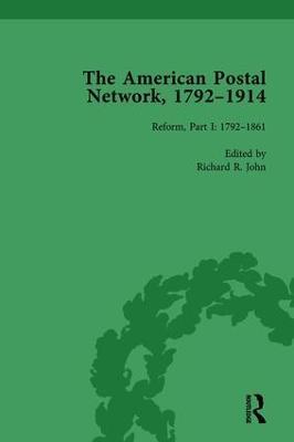 The American Postal Network, 1792–1914 Vol 3 - Richard R John - cover