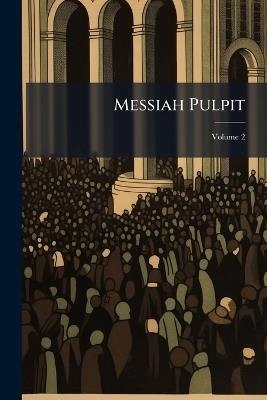 Messiah Pulpit; Volume 2 - Anonymous - cover