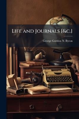 Life and Journals [&c.] - George Gordon N Byron - cover