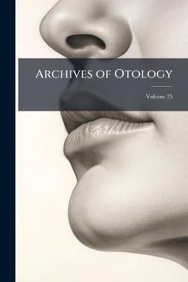 Archives of Otology; Volume 25 - Anonymous - cover