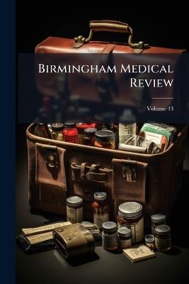 Birmingham Medical Review; Volume 43 - Anonymous - cover