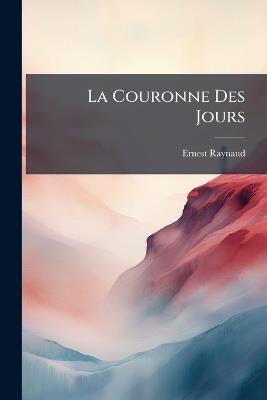 La Couronne Des Jours - Ernest Raynaud - cover