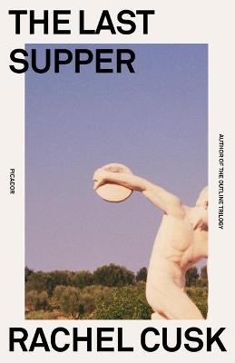 The Last Supper : A Summer in Italy - RACHEL CUSK - cover
