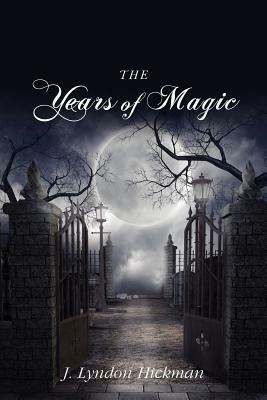 The Years of Magic - J. Lyndon Hickman - cover