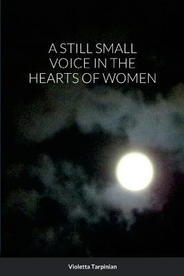 A Still Small Voice in the Hearts of Women - Violetta Tarpinian - cover