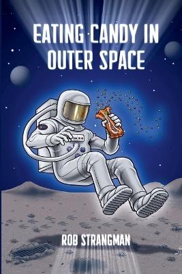 Eating Candy in Outer Space - Rob Strangman - cover
