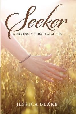 Seeker: Searching for Truth at All Costs - Jessica Blake - cover