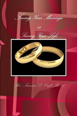 Saving Your Marriage is Saving Your Life - Tammie Croft Th.A - cover